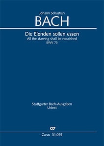 Die Elenden sollen essen (All the starving shall be nourished) BWV 75