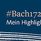 #Bach1723 Mein Highlight