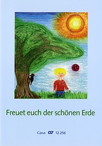 Freuet euch der schönen Erde. Liederheft zum 5. württembergischen Landeskinderchortag 2013