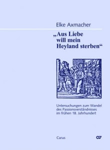 Axmacher "Aus Liebe will mein Heyland sterben"